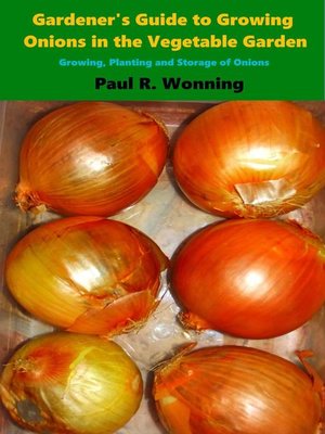 cover image of Gardener's Guide to Growing Onions in the Vegetable Garden